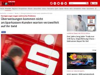 Bild zum Artikel: Verzögerungen wegen technischer Probleme - Überweisungen kommen nicht an: Sparkassen-Kunden warten verzweifelt auf ihr Geld