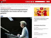 Bild zum Artikel: 'Wir fühlen uns verarscht' - Aufregung in Untersuchungsausschuss: Handydaten von Ursula von der Leyen gelöscht