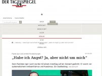 Bild zum Artikel: „Habe ich Angst? Ja, aber nicht um mich“