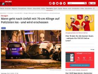 Bild zum Artikel: Stuttgart - Mann geht nach Unfall mit 70-cm-Klinge auf Polizisten los - und wird erschossen