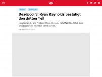 Bild zum Artikel: Deadpool 3: Ryan Reynolds bestätigt den dritten Teil