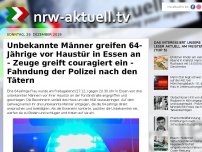 Bild zum Artikel: Unbekannte Männer greifen 64-Jährige vor Haustür in Essen an - Zeuge greift couragiert ein - Fahndung der Polizei nach den Tätern