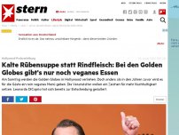 Bild zum Artikel: Hollywood-Preisverleihung: Kalte Rübensuppe statt Rindfleisch: Bei den Golden Globes gibt's nur noch veganes Essen