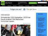 Bild zum Artikel: Einladender G20-Gastgeber: 2019 hat Saudi-Arabien 184 Menschen hinrichten lassen