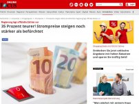 Bild zum Artikel: Regierung legt offizielle Zahlen vor - 35 Prozent teurer! Strompreise steigen noch stärker als befürchtet