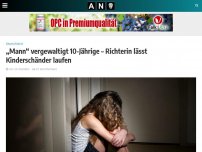 Bild zum Artikel: „Mann“ vergewaltigt 10-Jährige – Richterin lässt Kinderschänder laufen