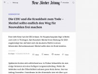 Bild zum Artikel: Die CDU und die Krankheit zum Tode – Merkel sollte endlich den Weg für Neuwahlen frei machen