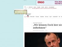 Bild zum Artikel: Merz über Migranten aus Türkei: „Wir können Euch hier nicht aufnehmen“