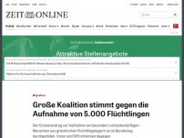 Bild zum Artikel: Migration: Große Koalition stimmt gegen die Aufnahme von 5.000 Flüchtlingen