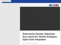 Bild zum Artikel: Sebastian Kurz warnt EU: Dürfen Erdogans Spiel nicht mitspielen