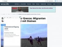 Bild zum Artikel: Eskalation an der Grenze: Migranten bewerfen Polizei mit Steinen