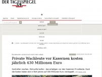 Bild zum Artikel: Private Wachleute vor Kasernen kosten jährlich 430 Millionen Euro