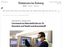 Bild zum Artikel: Newsblog zu Covid-19: Coronavirus übersteht bis zu 72 Stunden auf Stahl und Kunststoff