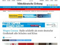 Bild zum Artikel: Wegen Corona: Halle schließt als erste deutsche Großstadt alle Schulen und Kitas