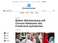 Bild zum Artikel: Coroanavirus - Baden-Württemberg will Corona-Patienten aus Frankreich aufnehmen