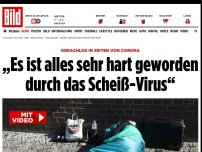 Bild zum Artikel: Obdachlos in Zeiten von Corona - „Sehr hart geworden, durch das Scheiß-Virus“