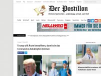 Bild zum Artikel: Trump will Ärzte bewaffnen, damit sie das Coronavirus bekämpfen können