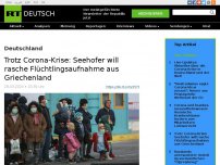 Bild zum Artikel: Trotz Corona-Krise: Seehofer will rasche Flüchtlingsaufnahme aus Griechenland