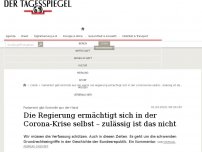 Bild zum Artikel: Die Regierung ermächtigt sich in der Corona-Krise selbst – zulässig ist das nicht