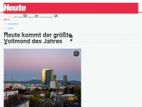 Bild zum Artikel: Heute kommt der größte Vollmond des Jahres