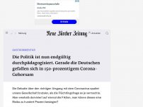 Bild zum Artikel: Die Politik ist nun endgültig durchpädagogisiert. Gerade die Deutschen gefallen sich in 150-prozentigem Corona-Gehorsam