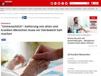 Bild zum Artikel: Kommentar - 'Unmenschlich': Isolierung von alten und kranken Menschen muss vor Sterbebett halt machen