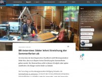 Bild zum Artikel: BR-Interview: Söder lehnt Streichung der Sommerferien ab