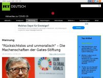 Bild zum Artikel: 'Rücksichtslos und unmoralisch' – Die Machenschaften der Gates-Stiftung