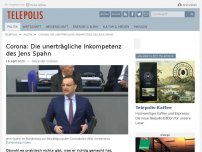 Bild zum Artikel: Corona: Die unerträgliche Inkompetenz des Jens Spahn