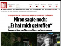 Bild zum Artikel: Jugendlicher (14) stirbt nach Messer-Attacke - Miron sagte noch: „Er hat mich getroffen“