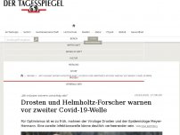 Bild zum Artikel: Drosten und Helmholtz-Forscher warnen vor zweiter Covid-19-Welle