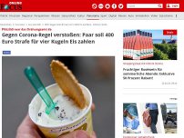 Bild zum Artikel: Plötzlich war das Ordnungsamt da - Gegen Corona-Regel verstoßen: Paar soll 400 Euro Strafe für vier Kugeln Eis zahlen