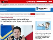 Bild zum Artikel: Gastbeitrag von Daniel Stelter - Versteckter Reichtum: Italien will lieber Deutschland als seine Bürger zahlen lassen