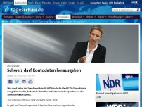 Bild zum Artikel: AfD-Spenden: Schweiz darf Kontodaten herausgeben