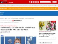 Bild zum Artikel: Fürth - Fürth: Gartencenter-Mitarbeiter verzweifelt über Maskenpflicht - 'so kann es nicht weitergehen'