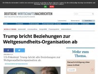 Bild zum Artikel: EILMELDUNG: Trump bricht Beziehungen zur Weltgesundheitsorganisation ab