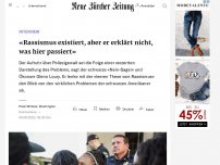 Bild zum Artikel: «Rassismus existiert, aber er erklärt nicht, was hier passiert»