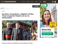 Bild zum Artikel: Seuchen, Frauenhass, religiöser Wahn: Tirol verspricht Urlaub wie im 18. Jahrhundert