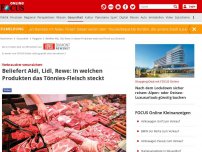 Bild zum Artikel: Verbraucher verunsichert - Beliefert Aldi, Lidl, Rewe: In welchen Produkten das Tönnies-Fleisch steckt