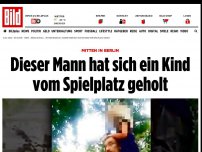 Bild zum Artikel: Mitten in in Berlin - Dieser Mann hat sich ein Kind vom Spielplatz geholt
