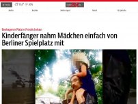 Bild zum Artikel: Kinderfänger nahm Mädchen einfach von Berliner Spielplatz mit