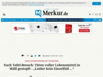 Bild zum Artikel: Nach Tafel-Besuch in Weilheim: Tüten voller Lebensmittel in den Müll gestopft - „Leider kein Einzelfall...“