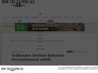 Bild zum Artikel: Todkranker Berliner bekommt Herzenswunsch erfüllt