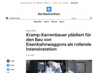 Bild zum Artikel: Corona-Krise - Kramp-Karrenbauer plädiert für den Bau von Eisenbahnwaggons als rollende Intensivstation