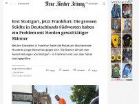 Bild zum Artikel: Erst Stuttgart, jetzt Frankfurt: Die grossen Städte in Deutschlands Südwesten haben ein Problem mit gewalttätigen Männerhorden