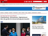 Bild zum Artikel: Viele offene Fragen beim Corona-Hilfspaket - Plastiksteuer, Klimasteuer, Digitalsteuer: Wer die große EU-Umverteilung wie bezahlt