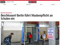 Bild zum Artikel: Beschlossen! Berlin führt Maskenpflicht an Schulen ein