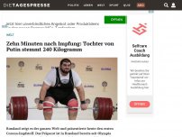 Bild zum Artikel: Zehn Minuten nach Impfung: Tochter von Putin stemmt 240 Kilogramm