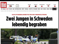 Bild zum Artikel: Nach stundenlanger Folter - Zwei Jungen in Schweden lebendig begraben