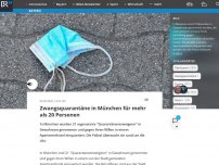 Bild zum Artikel: Zwangsquarantäne in München für mehr als 20 Personen